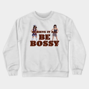 Achieve it All, Be Bossy Crewneck Sweatshirt